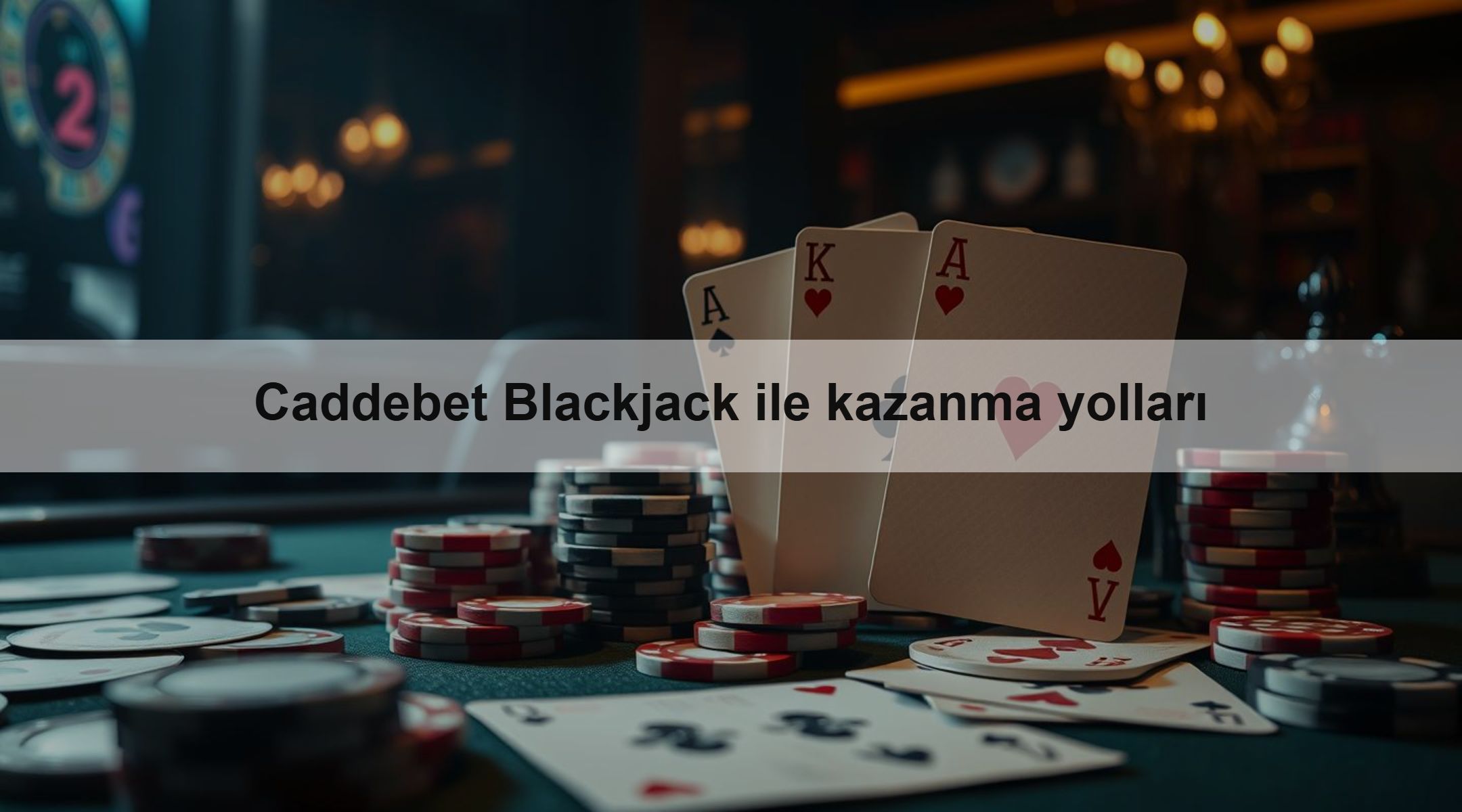 Caddebet Blackjack ile kazanma yolları 1 Caddebet Blackjack ile kazanma yolları