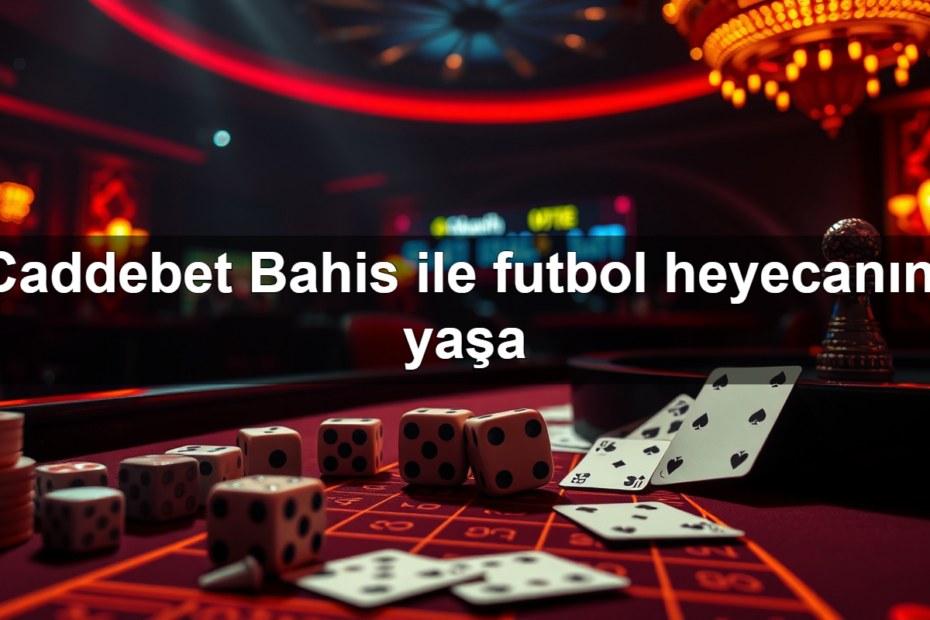 caddebet bahis ile futbol heyecan n ya a 1782321733798