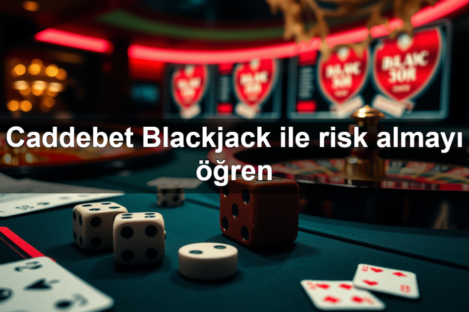 caddebet blackjack ile risk almay ren 1782321806544