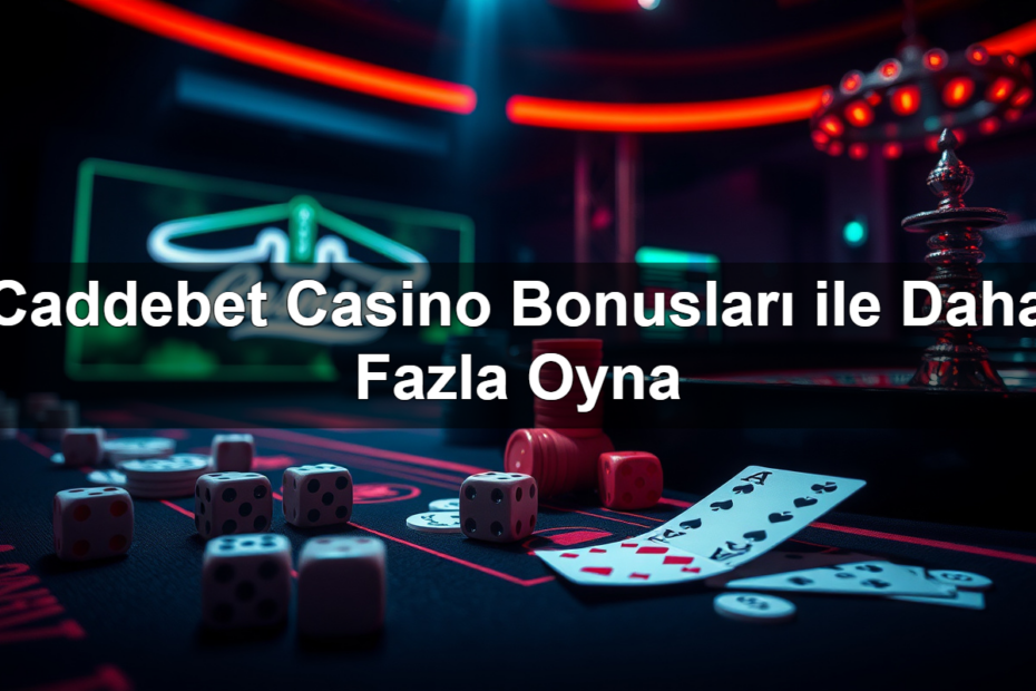 caddebet casino bonuslar ile daha fazla oyna 1782321240513