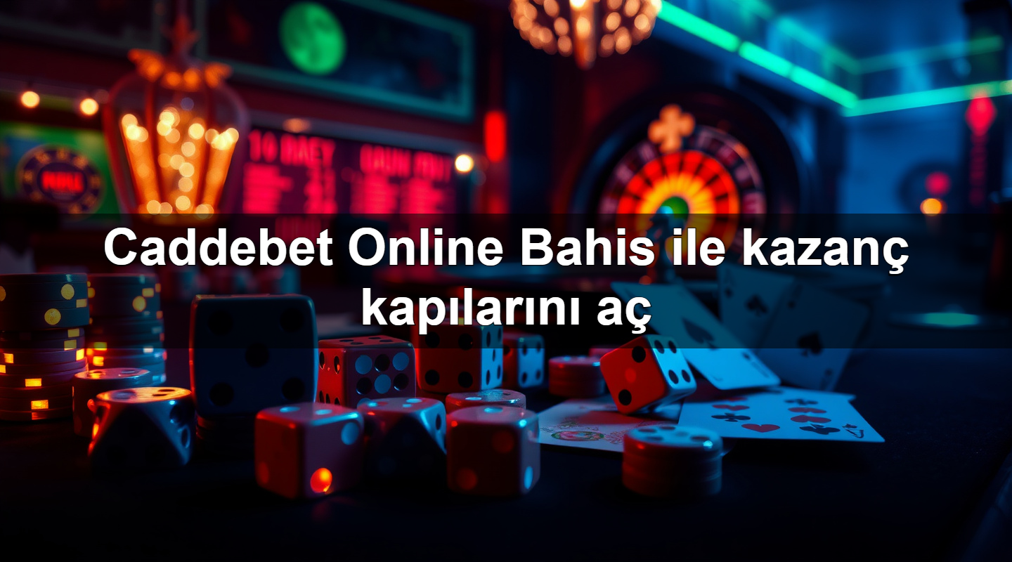 Caddebet Online Bahis ile kazanç kapılarını aç 1 Caddebet Online Bahis ile kazanç kapılarını aç